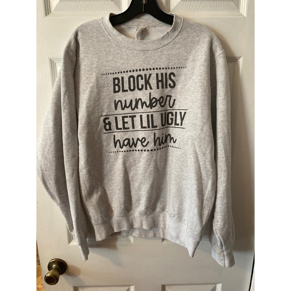 Port & Company Block His Number Let Lil Ugly Have Him Sweatshirt Gray Small